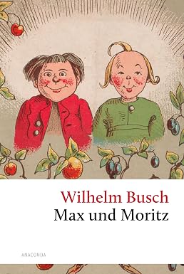 Max et Moritz : Édition originale intégrale (édition classique reliée)