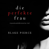 Thriller psychologique gratuit : “La femme parfaite” – Tome Un