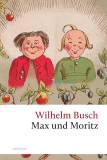 Max et Moritz : Édition originale intégrale (édition classique reliée)